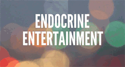 Desktop Screenshot of endocrineentertainment.com